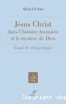 Jsus Christ dans l'histoire humaine et le mystre de Dieu