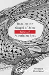 Reading the Gospel of John Through Palestinian Eyes