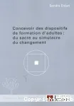 Concevoir des dispositifs de formation d'adultes: du sacre au simulacre du changement