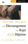 Solutions pratiques au dcouragement, au rejet et  la dprime