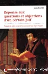 Rponse aux questions et objections d'un certain Juif