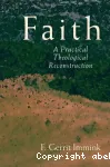 Faith : A Practical Theological Reconstruction