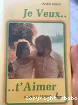 Je veux t'aimer