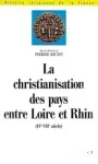 La christianisation des pays entre Loire et Rhin