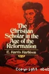 The Christian scholar in the age of the Reformation