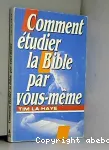 Comment tudier la Bible par vous-mme