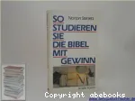 So studieren Sie die Bibel mit Gewinn