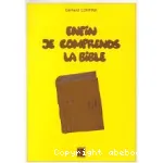 Enfin je comprends la Bible