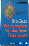 Wie verstehen wir das Neue Testament?