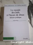 Le monde des Juifs  l'heure de Jsus : histoire politique