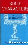 Bible Characters. Volume 1 : Old Testament