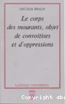 Le corps des mourants, objet de convoitises et d'oppressions