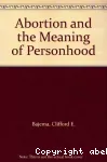 Abortion and the meaning of personhood