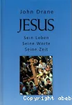 Jesus - Sein Leben, seine Worte, seine Zeit